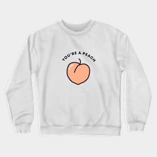 You're A Peach Crewneck Sweatshirt